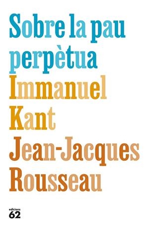 SOBRE LA PAU PERPÈTUA | 9788429783308 | KANT, IMMANUEL/ROUSSEAU, JEAN-JACQUES | Llibreria Online de Vilafranca del Penedès | Comprar llibres en català