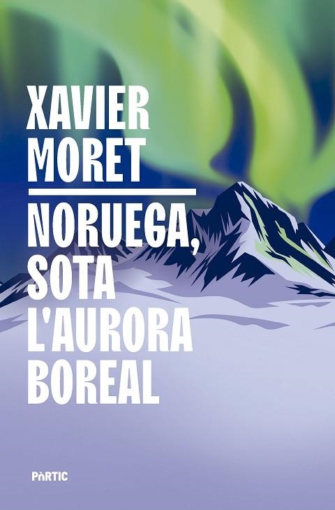 NORUEGA, SOTA L'AURORA BOREAL | 9788498096330 | MORET I ROS, XAVIER | Llibreria Online de Vilafranca del Penedès | Comprar llibres en català