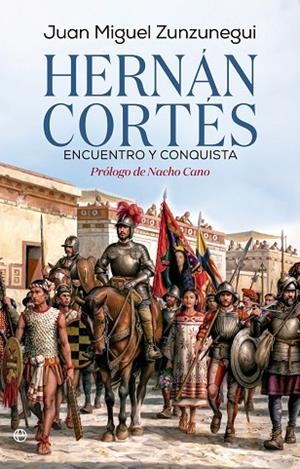 HERNÁN CORTÉS. ENCUENTRO Y CONQUISTA | 9788410943230 | ZUNZUNEGUI, JUAN MIGUEL | Llibreria L'Odissea - Libreria Online de Vilafranca del Penedès - Comprar libros