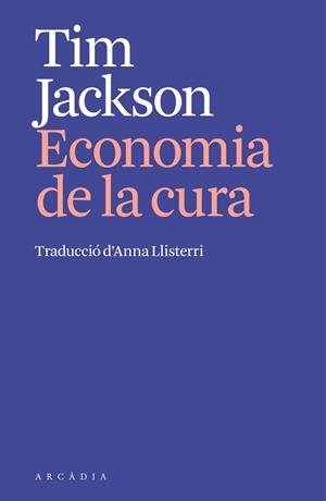 L'ECONOMIA DE LA CURA | 9791399136906 | JACKSON, TIM | Llibreria Online de Vilafranca del Penedès | Comprar llibres en català