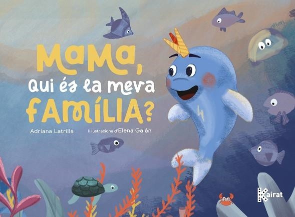 MAMA, QUI ÉS LA MEVA FAMÍLIA? | 9788419476616 | LATRILLA, ADRIANA | Llibreria L'Odissea - Libreria Online de Vilafranca del Penedès - Comprar libros