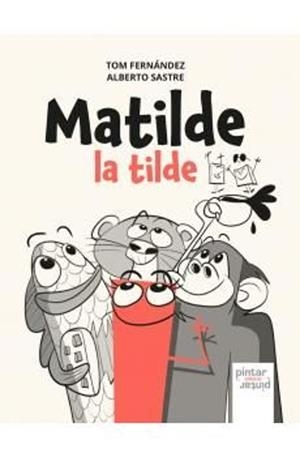 MATILDE LA TILDE | 9791399026979 | FERNÁNDEZ, TOM | Llibreria Online de Vilafranca del Penedès | Comprar llibres en català