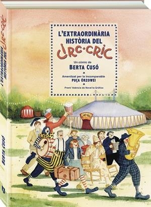 L'EXTRAORDINÀRIA HISTÒRIA DEL CIRC CRIC | 9788419605405 | CUSÓ, BERTA | Llibreria Online de Vilafranca del Penedès | Comprar llibres en català