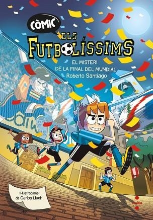 CÒMIC ELS FUTBOLÍSSIMS 4 EL MISTERI DE LA FINAL DEL MUNDIAL | 9788466159814 | SANTIAGO, ROBERTO | Llibreria Online de Vilafranca del Penedès | Comprar llibres en català