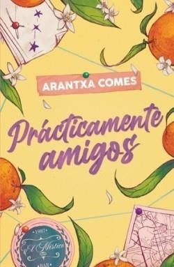 PRÁCTICAMENTE AMIGOS | 9788410116108 | COMES, ARANTXA | Llibreria L'Odissea - Libreria Online de Vilafranca del Penedès - Comprar libros