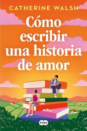 CÓMO ESCRIBIR UNA HISTORIA DE AMOR | 9788491297451 | WALSH, CATHERINE | Llibreria Online de Vilafranca del Penedès | Comprar llibres en català