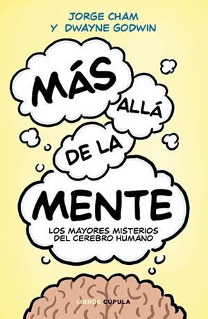 MÁS ALLÁ DE LA MENTE | 9788448048624 | GODWIN, DWAYNE/CHAM, JORGE | Llibreria L'Odissea - Libreria Online de Vilafranca del Penedès - Comprar libros