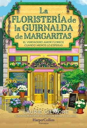 LA FLORISTERÍA DE LA GUIRNALDA DE MARGARITAS | 9788410646254 | GILMORE, LAURIE | Llibreria Online de Vilafranca del Penedès | Comprar llibres en català