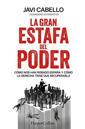 LA GRAN ESTAFA DEL PODER | 9788410645912 | CABELLO, JAVI | Llibreria Online de Vilafranca del Penedès | Comprar llibres en català
