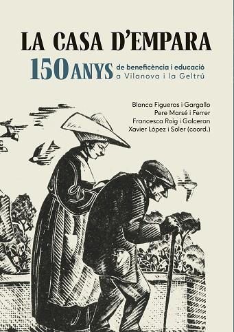 LA CASA D'EMPARA. 150 ANYS DE BENEFICÈNCIA I EDUCACIÓ A VILANOVA I LA GELTRÚ | 9788419747990 | FIGUERAS I GARGALLO, BLANCA/MARSÉ I FERRER, PERE/ROIG I GALCERAN, FRANCESCA | Llibreria Online de Vilafranca del Penedès | Comprar llibres en català
