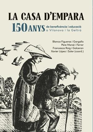 LA CASA D'EMPARA. 150 ANYS DE BENEFICÈNCIA I EDUCACIÓ A VILANOVA I LA GELTRÚ | 9788419747990 | FIGUERAS I GARGALLO, BLANCA/MARSÉ I FERRER, PERE/ROIG I GALCERAN, FRANCESCA | Llibreria Online de Vilafranca del Penedès | Comprar llibres en català