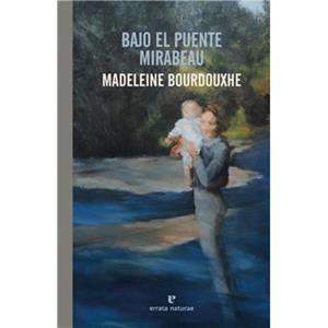 BAJO EL PUENTE MIRABEAU | 9791387597283 | BOURDOUXHE, MADELEINE | Llibreria Online de Vilafranca del Penedès | Comprar llibres en català