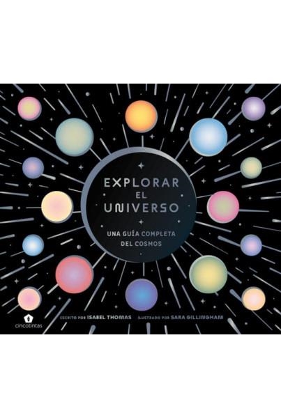 EXPLORAR EL UNIVERSO | 9788419043900 | THOMAS, ISABEL / GILLINGHAM, SARA | Llibreria L'Odissea - Libreria Online de Vilafranca del Penedès - Comprar libros