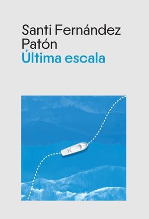ÚLTIMA ESCALA | 9788412929393 | FERNÁNDEZ PATÓN, SANTI | Llibreria Online de Vilafranca del Penedès | Comprar llibres en català