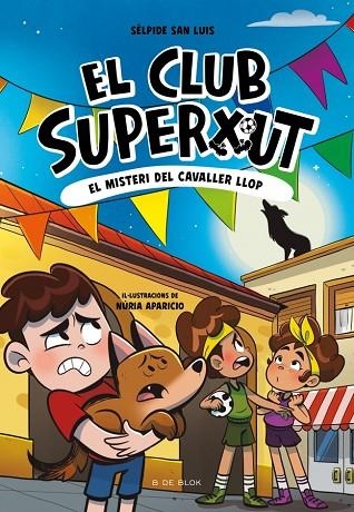 EL CLUB SUPERXUT 6  EL MISTERI DEL CAVALLER LLOP | 9791387695941 | SAN LUIS, SÉLPIDE | Llibreria Online de Vilafranca del Penedès | Comprar llibres en català