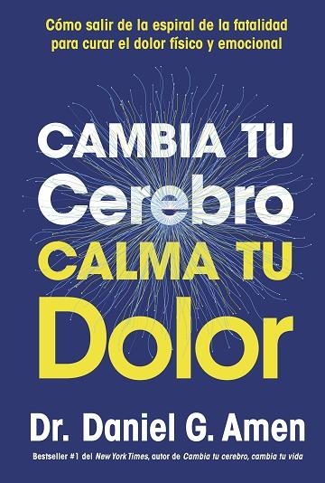 CAMBIA TU CEREBRO CALMA TU DOLOR | 9788410121485 | AMEN, DANIEL G. | Llibreria L'Odissea - Libreria Online de Vilafranca del Penedès - Comprar libros
