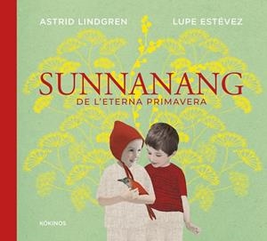 SUNNANANG DE L'ETERNA PRIMAVERA | 9791387686352 | LINDGREN, ASTRID/ESTÉVEZ CORTIZO, LUPE | Llibreria Online de Vilafranca del Penedès | Comprar llibres en català