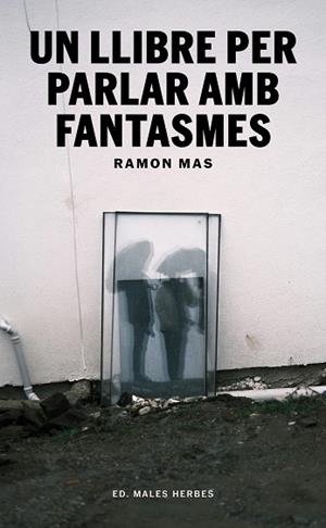 UN LLIBRE PER PARLAR AMB FANTASMES | 9791399156942 | MAS, RAMON | Llibreria Online de Vilafranca del Penedès | Comprar llibres en català