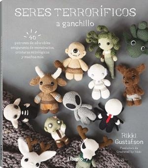 SERES TERRORIFICOS A GANCHILLO | 9789464992601 | GUSTAFSON, RIKKI | Llibreria L'Odissea - Libreria Online de Vilafranca del Penedès - Comprar libros