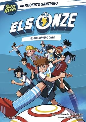 ELS ONZE 11 EL GOL NÚMERO ONZE | 9791387903831 | SANTIAGO, ROBERTO/SANTOS MOLINA, EDUARDO DE LOS | Llibreria Online de Vilafranca del Penedès | Comprar llibres en català