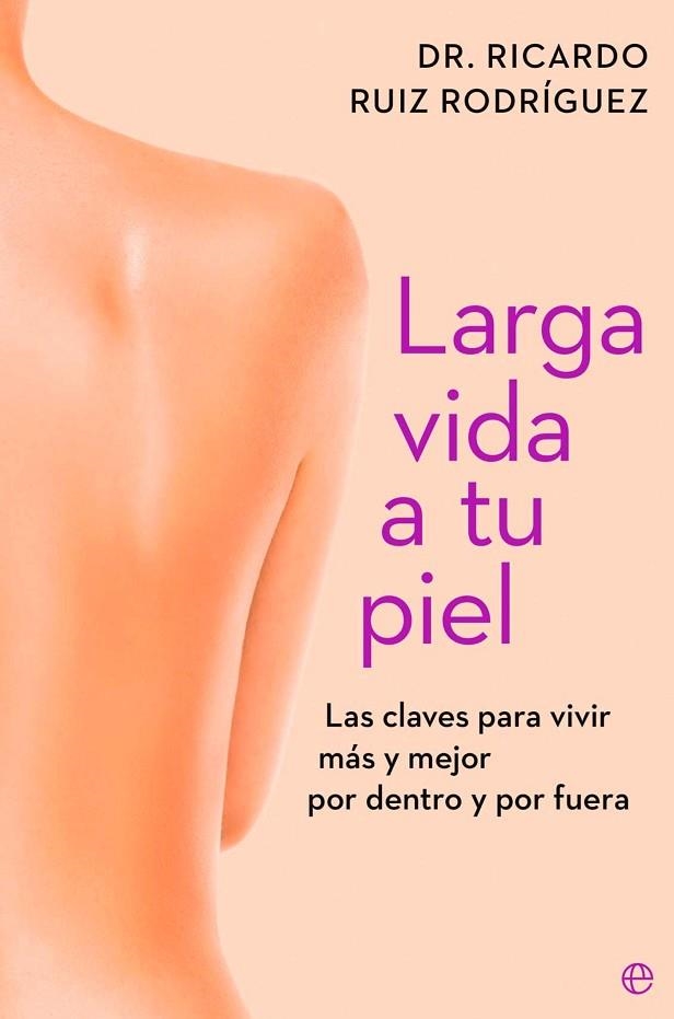 LARGA VIDA A TU PIEL | 9788410943261 | RUIZ RODRÍGUEZ, DR. RICARDO | Llibreria Online de Vilafranca del Penedès | Comprar llibres en català
