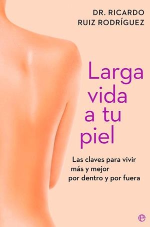 LARGA VIDA A TU PIEL | 9788410943261 | RUIZ RODRÍGUEZ, DR. RICARDO | Llibreria Online de Vilafranca del Penedès | Comprar llibres en català