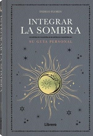 INTEGRAR LA SOMBRA | 9788411540704 | FLORES, INDIGO | Llibreria Online de Vilafranca del Penedès | Comprar llibres en català