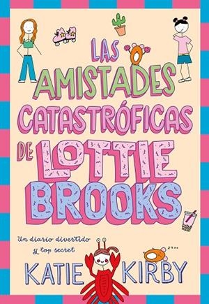 LAS AMISTADES CATASTRÓFICAS DE LOTTIE BROOKS | 9788418128820 | KIRBY, KATIE | Llibreria Online de Vilafranca del Penedès | Comprar llibres en català