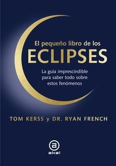 PEQUEÑO LIBRO DE LOS ECLIPSES | 9788446057789 | KERSS, TOM / FRENCH, RYAN | Llibreria L'Odissea - Libreria Online de Vilafranca del Penedès - Comprar libros