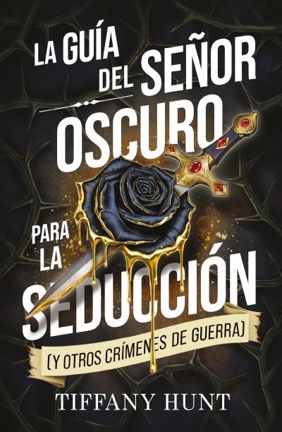 LA GUÍA DEL SEÑOR OSCURO PARA LA SEDUCCIÓN (Y OTROS CRÍMENES DE GUERRA) | 9788410239944 | HUNT, TIFFANY | Llibreria L'Odissea - Libreria Online de Vilafranca del Penedès - Comprar libros