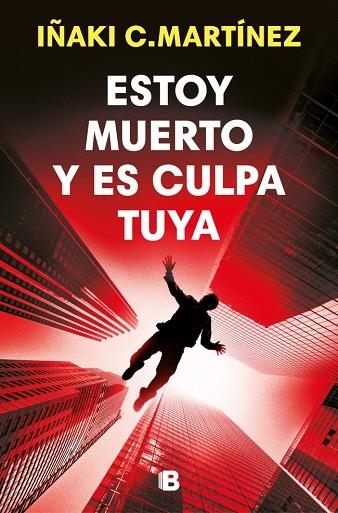 ESTOY MUERTO Y ES CULPA TUYA | 9788466684477 | C. MARTÍNEZ, IÑAKI | Llibreria Online de Vilafranca del Penedès | Comprar llibres en català