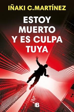 ESTOY MUERTO Y ES CULPA TUYA | 9788466684477 | C. MARTÍNEZ, IÑAKI | Llibreria Online de Vilafranca del Penedès | Comprar llibres en català