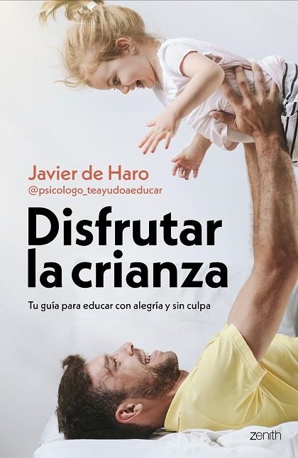 DISFRUTAR LA CRIANZA | 9788408317661 | JAVIER DE HARO @PSICOLOGO_TEAYUDOAEDUCAR | Llibreria Online de Vilafranca del Penedès | Comprar llibres en català