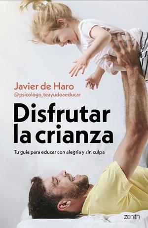 DISFRUTAR LA CRIANZA | 9788408317661 | JAVIER DE HARO @PSICOLOGO_TEAYUDOAEDUCAR | Llibreria Online de Vilafranca del Penedès | Comprar llibres en català