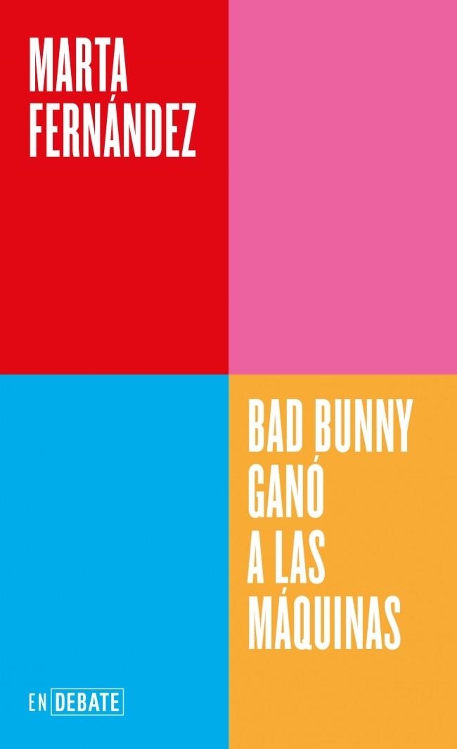 BAD BUNNY GANÓ A LAS MÁQUINAS ( SERIE ENDEBATE ) | 9791388092558 | FERNÁNDEZ, MARTA | Llibreria Online de Vilafranca del Penedès | Comprar llibres en català