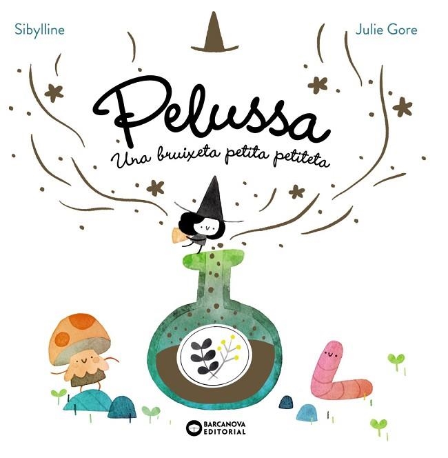 PELUSSA UNA BRUIXETA PETITA PETITETA | 9788448967710 | SYBILLINE | Llibreria Online de Vilafranca del Penedès | Comprar llibres en català