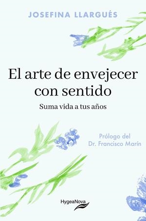 EL ARTE DE ENVEJECER CON SENTIDO: SUMA VIDA A TUS AÑOS | 9788409846047 | LLARGUÉS TRUYOLS, JOSEFINA | Llibreria Online de Vilafranca del Penedès | Comprar llibres en català