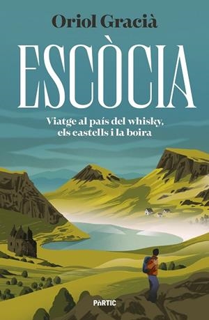 ESCÒCIA. VIATGE AL PAÍS DEL WHISKY, ELS CASTELLS I LA BOIRA | 9788498095456 | GRACIÀ, ORIOL | Llibreria L'Odissea - Libreria Online de Vilafranca del Penedès - Comprar libros