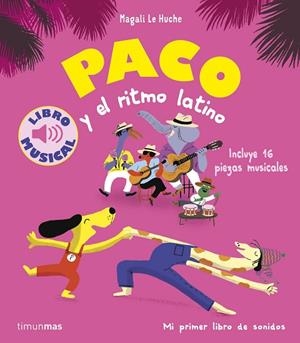 PACO Y EL RITMO LATINO. LIBRO MUSICAL | 9788408288787 | LE HUCHE, MAGALI | Llibreria Online de Vilafranca del Penedès | Comprar llibres en català