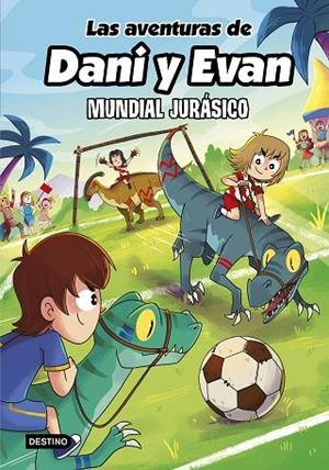 LAS AVENTURAS DE DANI Y EVAN 15. MUNDIAL JURÁSICO | 9788408322146 | LAS AVENTURAS DE DANI Y EVAN | Llibreria Online de Vilafranca del Penedès | Comprar llibres en català