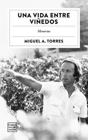 UNA VIDA ENTRE VIÑEDOS | 9788408322504 | TORRES, MIGUEL A. | Llibreria Online de Vilafranca del Penedès | Comprar llibres en català
