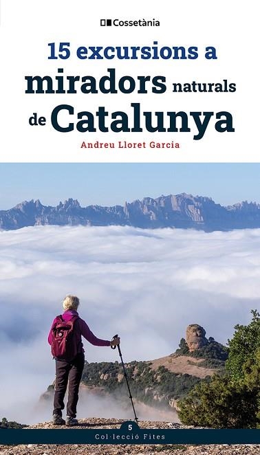 15 EXCURSIONS A MIRADORS NATURALS DE CATALUNYA | 9788413566139 | LLORET GARCIA, ANDREU | Llibreria L'Odissea - Libreria Online de Vilafranca del Penedès - Comprar libros