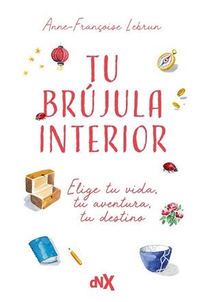 TU BRÚJULA INTERIOR | 9788419467843 | LEBRUN, ANNE-FRANÇOISE | Llibreria Online de Vilafranca del Penedès | Comprar llibres en català