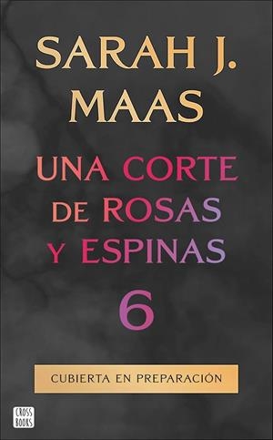 UNA CORTE DE ROSAS Y ESPINAS 6 | 9788408325338 | MAAS, SARAH J. | Llibreria L'Odissea - Libreria Online de Vilafranca del Penedès - Comprar libros