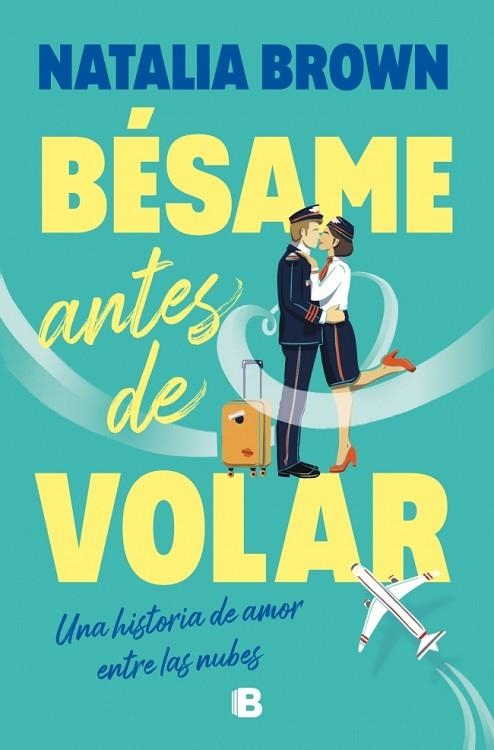 BÉSAME ANTES DE VOLAR | 9788466684491 | BROWN, NATALIA | Llibreria L'Odissea - Libreria Online de Vilafranca del Penedès - Comprar libros