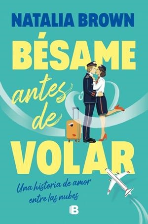 BÉSAME ANTES DE VOLAR | 9788466684491 | BROWN, NATALIA | Llibreria L'Odissea - Libreria Online de Vilafranca del Penedès - Comprar libros