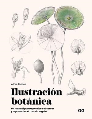 ILUSTRACIÓN BOTÁNICA | 9788425236174 | AZAOLA SANTOS, ALBA | Llibreria Online de Vilafranca del Penedès | Comprar llibres en català