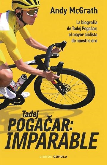 TADEJ POGACAR IMPARABLE | 9788448049126 | MCGRATH, ANDY | Llibreria L'Odissea - Libreria Online de Vilafranca del Penedès - Comprar libros