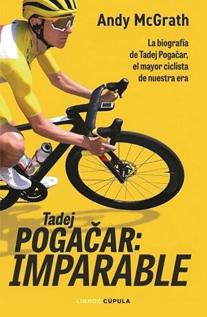 TADEJ POGACAR IMPARABLE | 9788448049126 | MCGRATH, ANDY | Llibreria L'Odissea - Libreria Online de Vilafranca del Penedès - Comprar libros