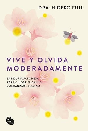 VIVE Y OLVIDA MODERADAMENTE | 9788410427518 | DRA. HIDEKO FUJII | Llibreria Online de Vilafranca del Penedès | Comprar llibres en català